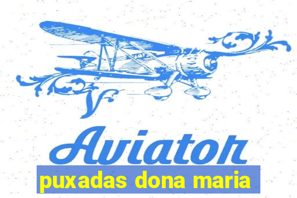 puxadas dona maria